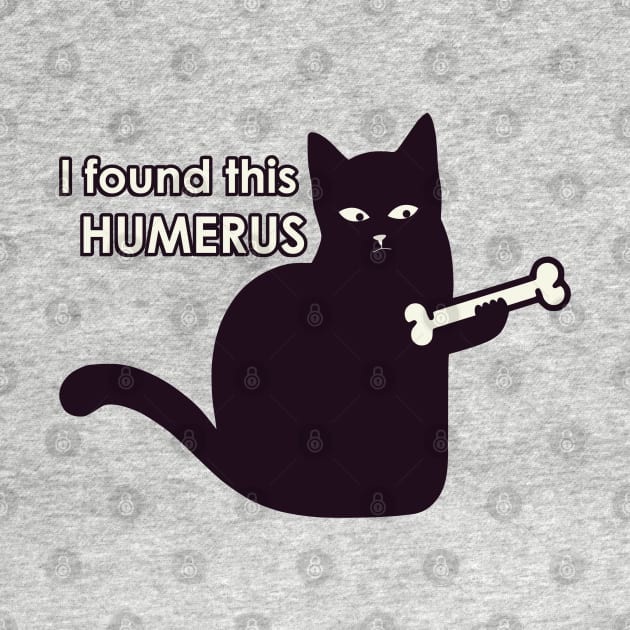 I Found This Humerus by Lonesto